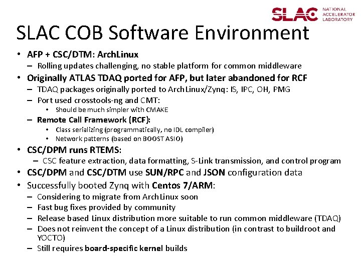 SLAC COB Software Environment • AFP + CSC/DTM: Arch. Linux – Rolling updates challenging,