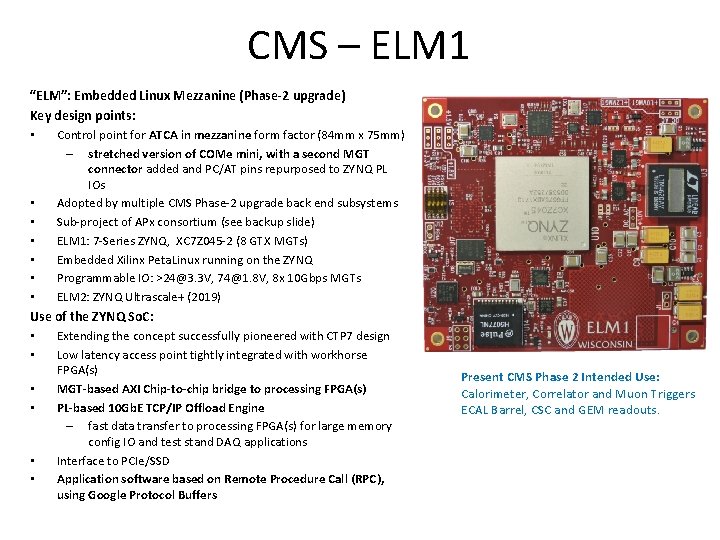 CMS – ELM 1 “ELM”: Embedded Linux Mezzanine (Phase-2 upgrade) Key design points: •