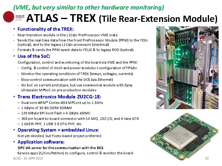 (VME, but very similar to other hardware monitoring) ATLAS – TREX (Tile Rear-Extension Module)