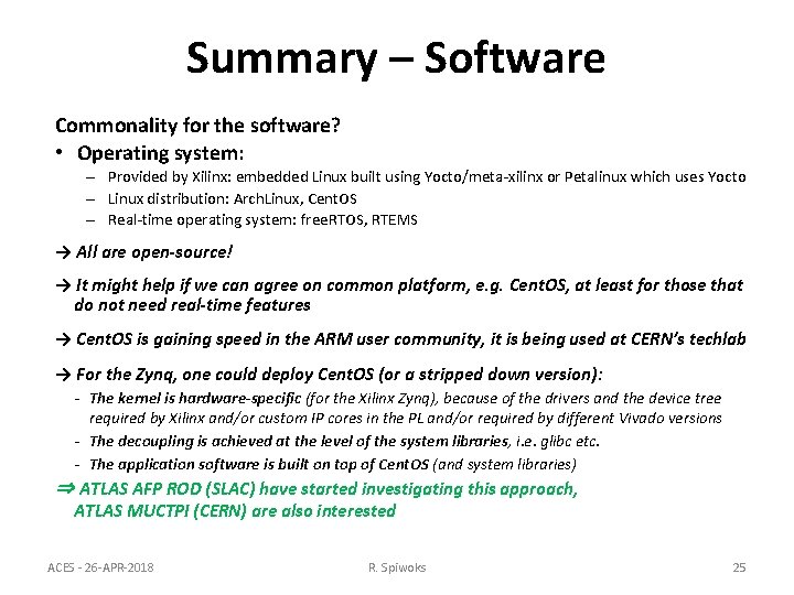 Summary – Software Commonality for the software? • Operating system: – Provided by Xilinx: