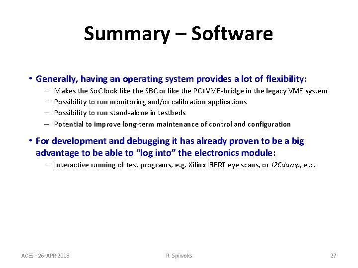 Summary – Software • Generally, having an operating system provides a lot of flexibility: