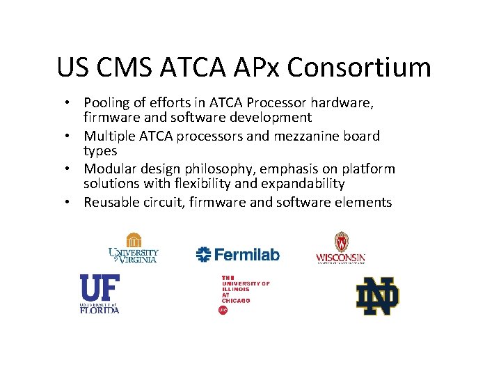 US CMS ATCA APx Consortium • Pooling of efforts in ATCA Processor hardware, firmware