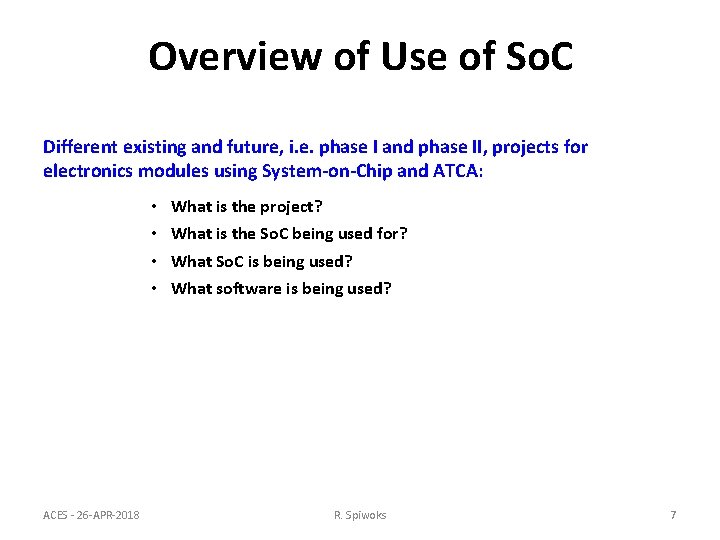 Overview of Use of So. C Different existing and future, i. e. phase I