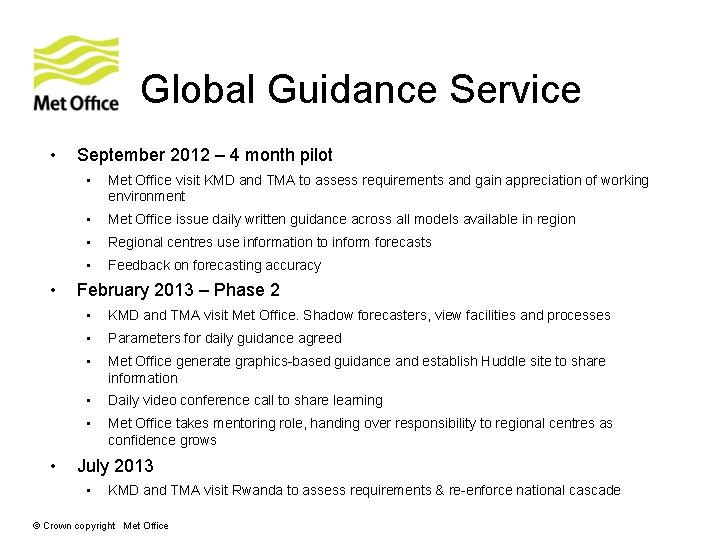 Global Guidance Service • • • September 2012 – 4 month pilot • Met