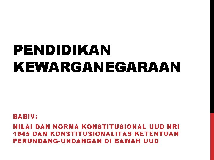 Pendidikan Kewarganegaraan Babiv Nilai Dan Norma Konstitusional Uud