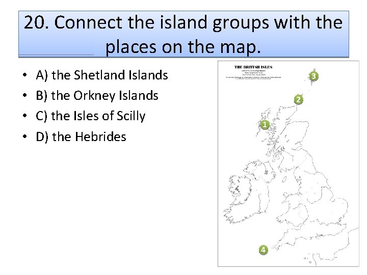 20. Connect the island groups with the places on the map. • • A)
