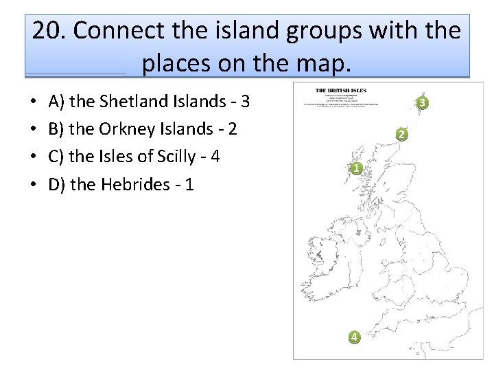 20. Connect the island groups with the places on the map. • • A)