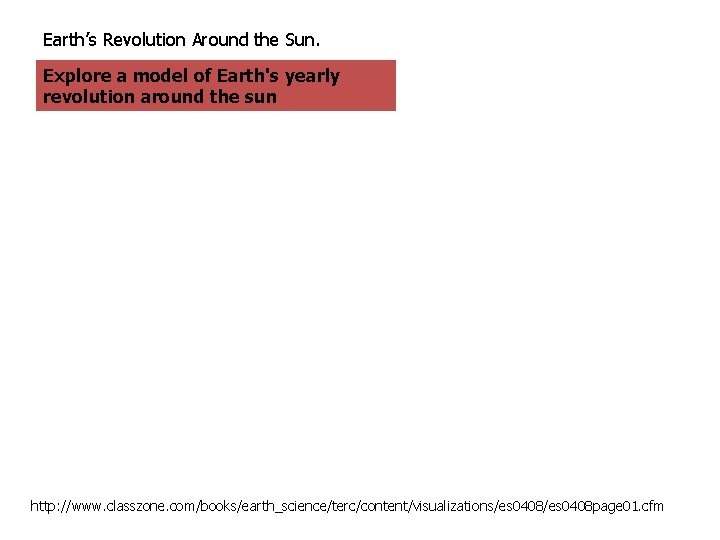 Earth’s Revolution Around the Sun. Explore a model of Earth's yearly revolution around the