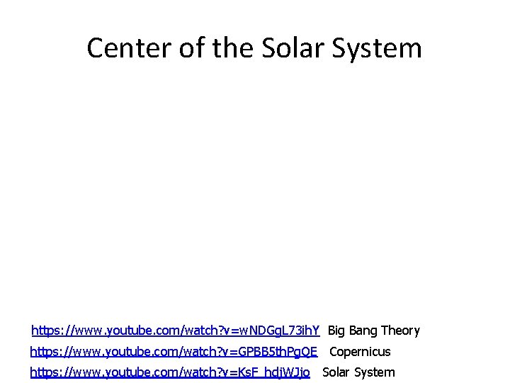 Center of the Solar System https: //www. youtube. com/watch? v=w. NDGg. L 73 ih.