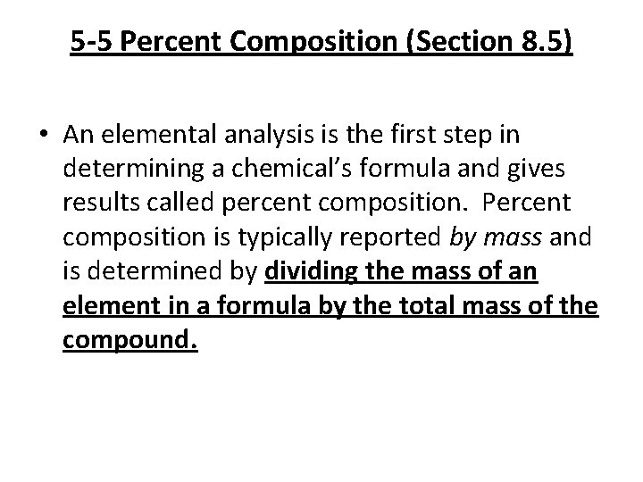 5 -5 Percent Composition (Section 8. 5) • An elemental analysis is the first