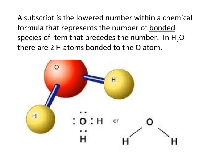 A subscript is the lowered number within a chemical formula that represents the number