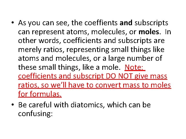  • As you can see, the coeffients and subscripts can represent atoms, molecules,