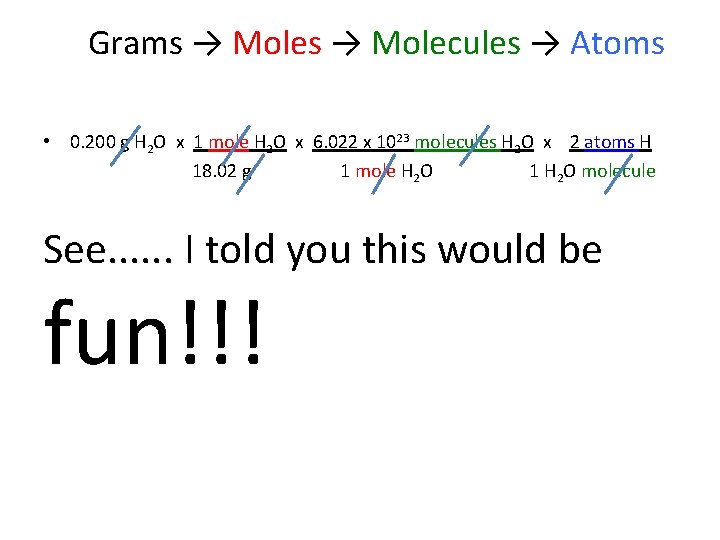 Grams → Molecules → Atoms • 0. 200 g H 2 O x 1