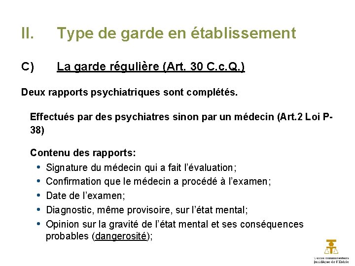 II. Type de garde en établissement C) La garde régulière (Art. 30 C. c.