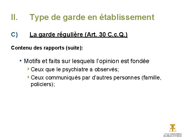 II. Type de garde en établissement C) La garde régulière (Art. 30 C. c.