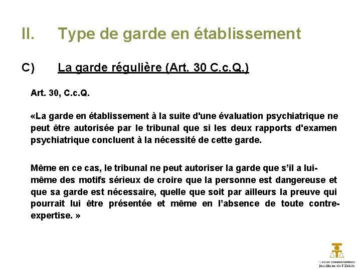 II. Type de garde en établissement C) La garde régulière (Art. 30 C. c.