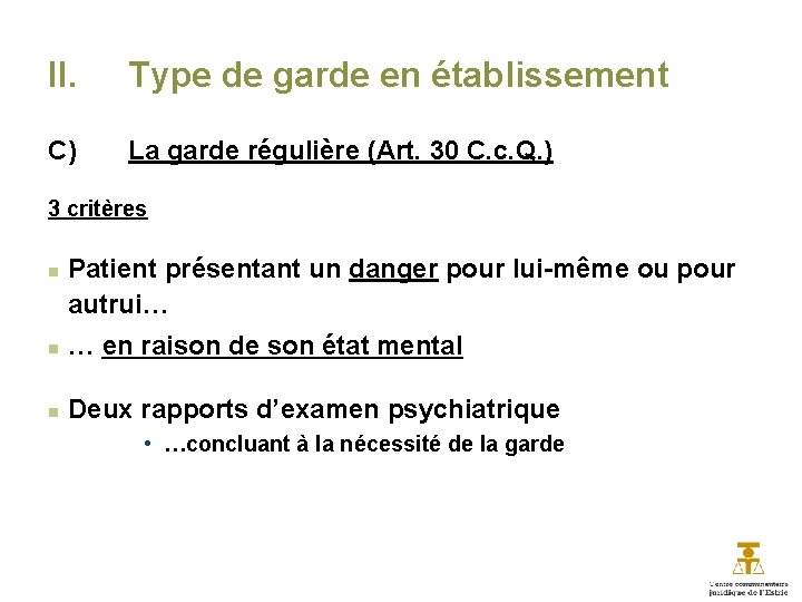 II. Type de garde en établissement C) La garde régulière (Art. 30 C. c.