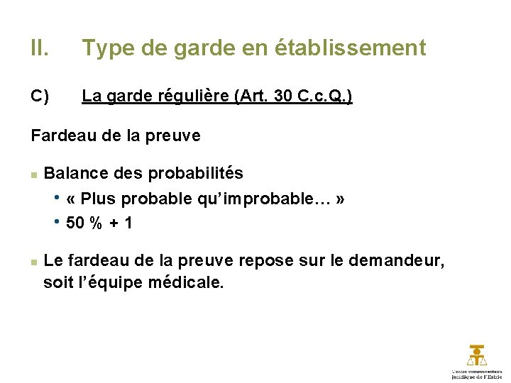 II. Type de garde en établissement C) La garde régulière (Art. 30 C. c.