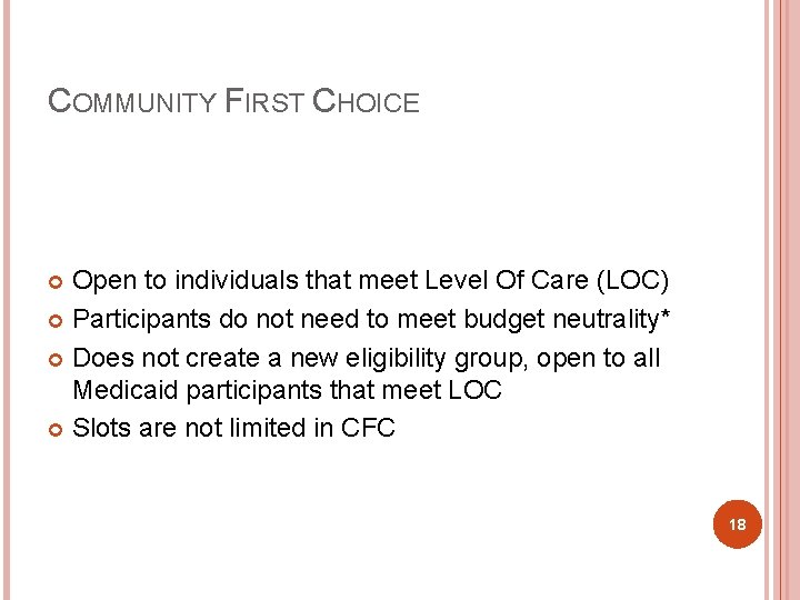 COMMUNITY FIRST CHOICE Open to individuals that meet Level Of Care (LOC) Participants do