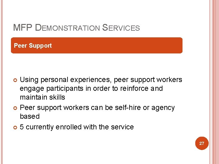 MFP DEMONSTRATION SERVICES Peer Support Using personal experiences, peer support workers engage participants in