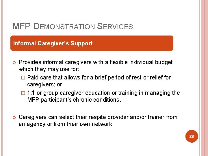 MFP DEMONSTRATION SERVICES Informal Caregiver’s Support Provides informal caregivers with a flexible individual budget