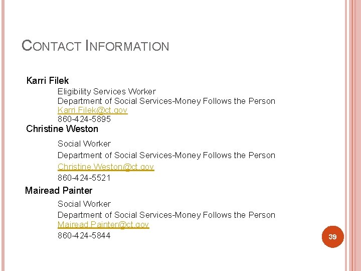 CONTACT INFORMATION Karri Filek Eligibility Services Worker Department of Social Services-Money Follows the Person