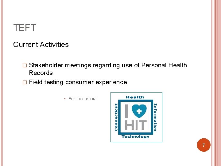 TEFT Current Activities � Stakeholder meetings regarding use of Personal Health Records � Field