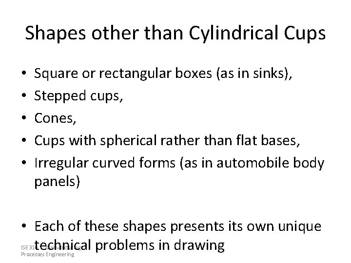 Shapes other than Cylindrical Cups • • • Square or rectangular boxes (as in