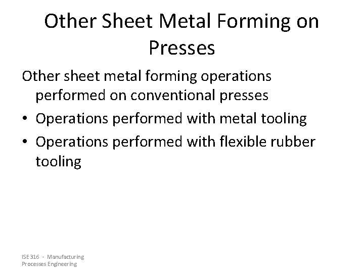 Other Sheet Metal Forming on Presses Other sheet metal forming operations performed on conventional