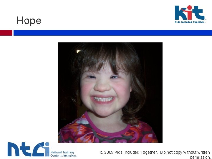 Hope © 2009 Kids Included Together. Do not copy without written permission. 