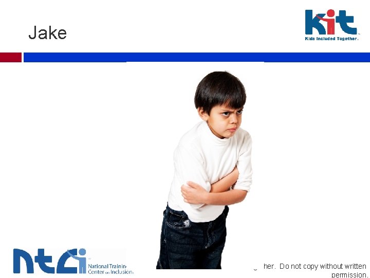Jake © 2009 Kids Included Together. Do not copy without written permission. 
