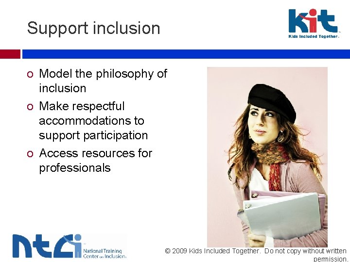 Support inclusion o Model the philosophy of inclusion o Make respectful accommodations to support