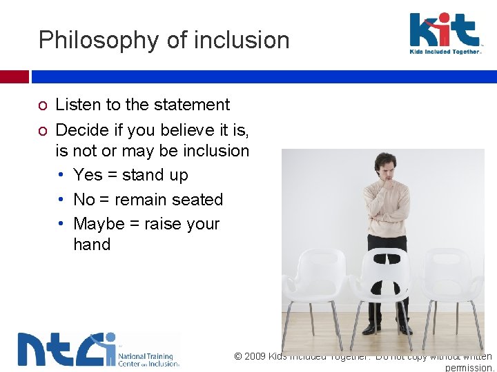 Philosophy of inclusion o Listen to the statement o Decide if you believe it