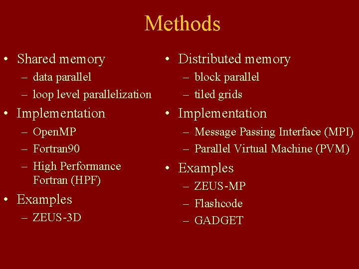 Methods • Shared memory – data parallel – loop level parallelization • Implementation –