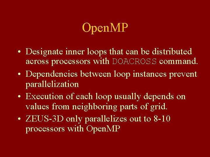 Open. MP • Designate inner loops that can be distributed across processors with DOACROSS