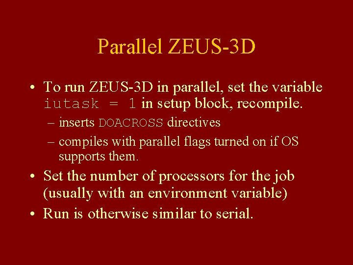 Parallel ZEUS-3 D • To run ZEUS-3 D in parallel, set the variable iutask