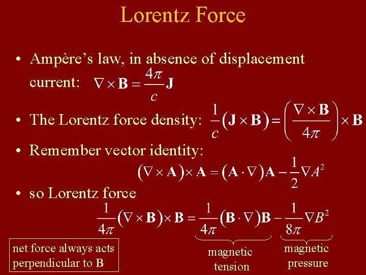 Lorentz Force • Ampère’s law, in absence of displacement current: • The Lorentz force