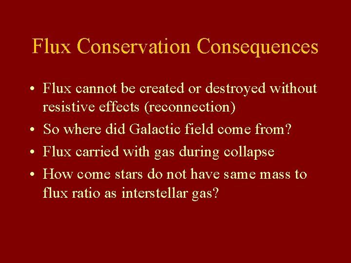 Flux Conservation Consequences • Flux cannot be created or destroyed without resistive effects (reconnection)