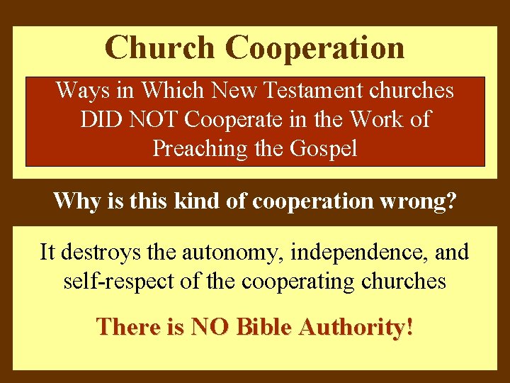 Church Cooperation Ways in Which New Testament churches DID NOT Cooperate in the Work