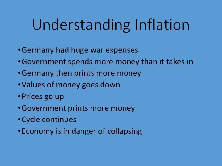Understanding Inflation • Germany had huge war expenses • Government spends more money than