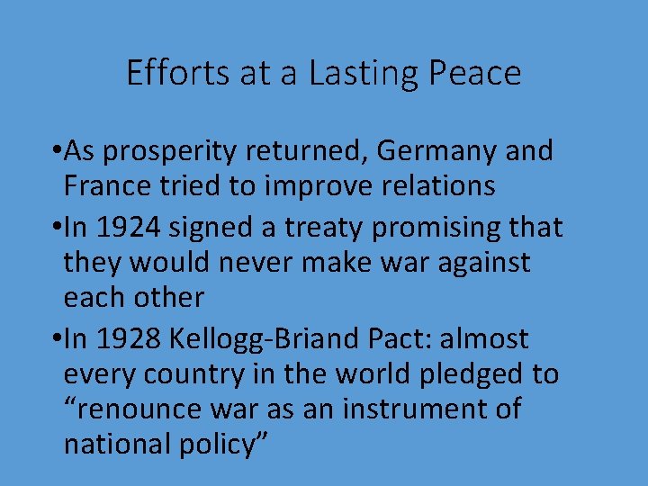 Efforts at a Lasting Peace • As prosperity returned, Germany and France tried to