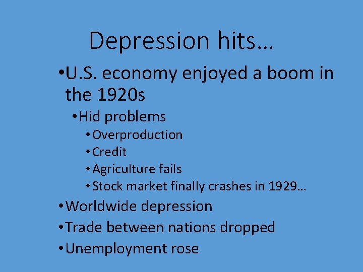 Depression hits… • U. S. economy enjoyed a boom in the 1920 s •
