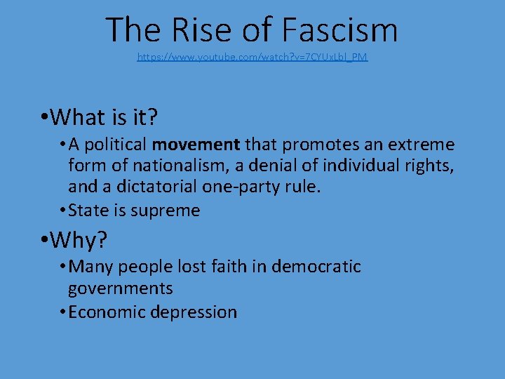 The Rise of Fascism https: //www. youtube. com/watch? v=7 CYUx. Lbl_PM • What is