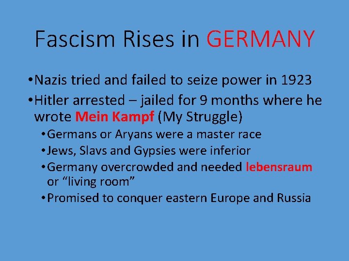 Fascism Rises in GERMANY • Nazis tried and failed to seize power in 1923
