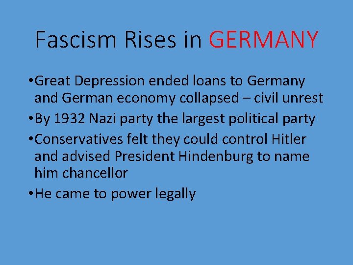 Fascism Rises in GERMANY • Great Depression ended loans to Germany and German economy