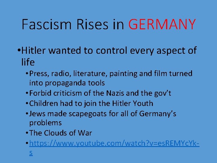 Fascism Rises in GERMANY • Hitler wanted to control every aspect of life •