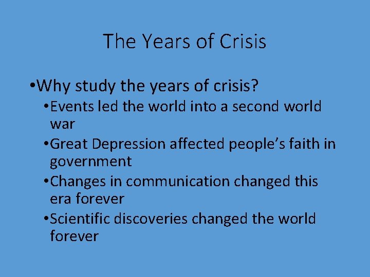 The Years of Crisis • Why study the years of crisis? • Events led