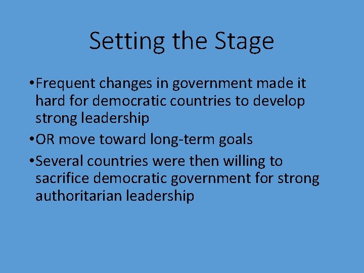 Setting the Stage • Frequent changes in government made it hard for democratic countries