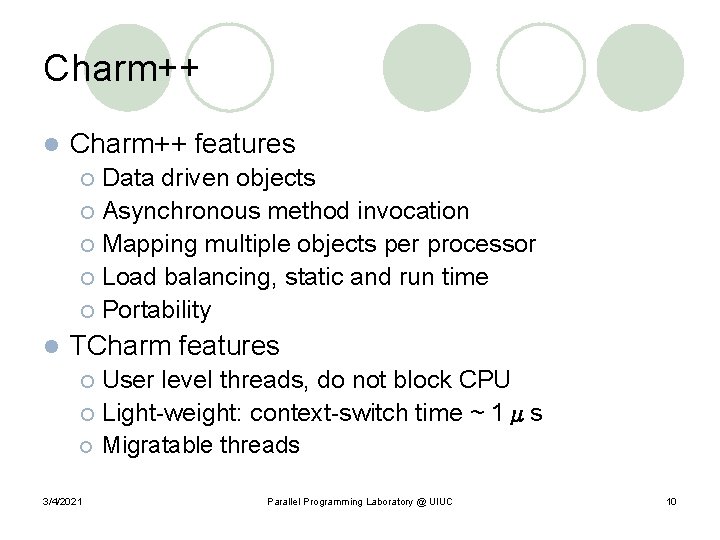 Charm++ l Charm++ features Data driven objects ¡ Asynchronous method invocation ¡ Mapping multiple