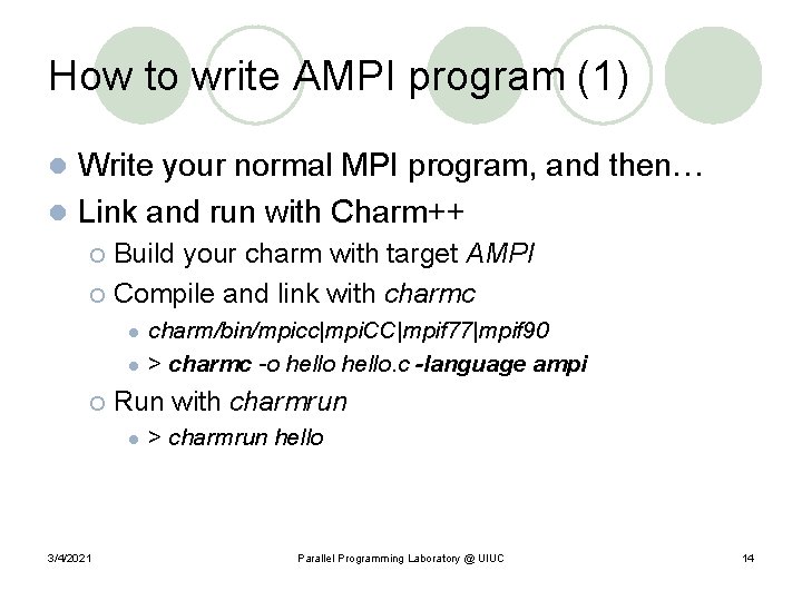 How to write AMPI program (1) Write your normal MPI program, and then… l
